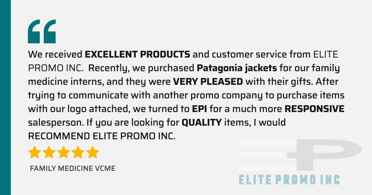 Customer testimonial featured in the custom Patagonia buyer's guide: “We received EXCELLENT PRODUCTS and customer service using ELITE PROMO INC. Recently, we purchased Patagonia jackets for our family medicine interns, and they were VERY PLEASED with their gifts. After trying to communicate with another promo company to purchase items with our logo attached, we turned to EPI for a much more RESPONSIVE salesperson. If you are looking for QUALITY items, I would RECOMMEND ELITE PROMO INC.” – FAMILY MEDICINE VCME, 5-star review.