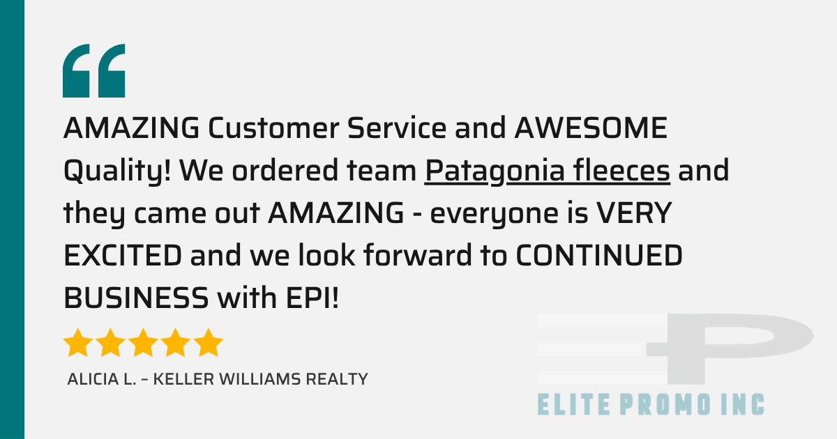 Five-star customer testimonial from Alicia L. of Keller Williams Realty: “AMAZING Customer Service and AWESOME Quality! We ordered team Patagonia fleeces and they came out AMAZING - everyone is VERY EXCITED and we look forward to CONTINUED BUSINESS with EPI!”
