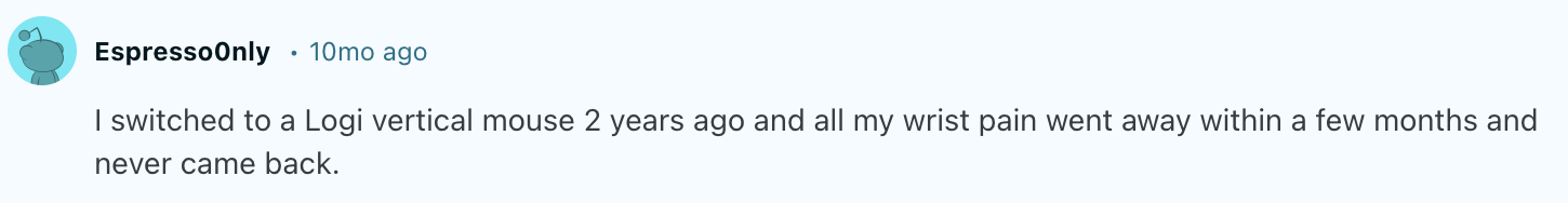 A short Reddit review about how the Logitech vertical mouse helped a user cure his wrist pain.